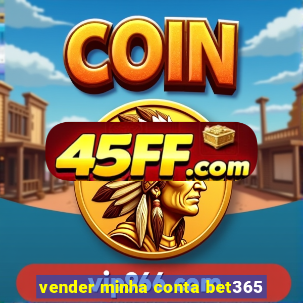 vender minha conta bet365